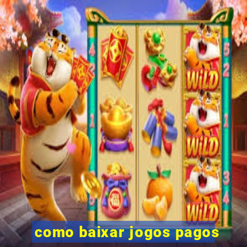 como baixar jogos pagos